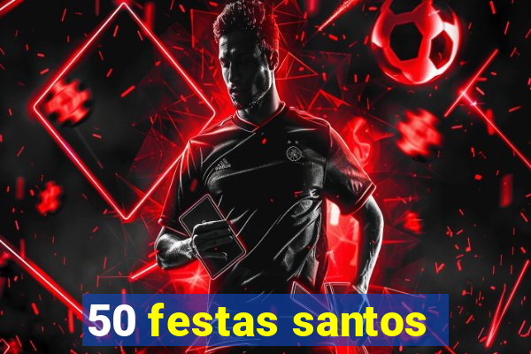 50 festas santos - sp